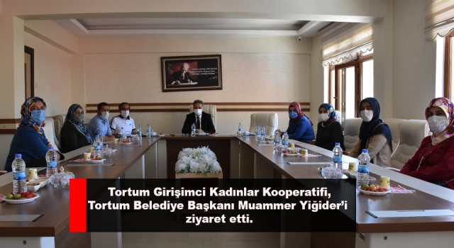 Tortum Girişimci Kadınlar Kooperatifi Tortum Belediye Başkanı Muammer Yiğider’i ziyaret etti.