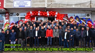 Erzurum'da Şenyurt kültür ve Tabiat varlıklarını koruma ve Yardımlaşma Derneği açılışı yapıldı
